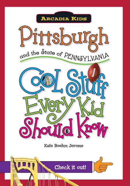 Pittsburgh Pennsylvania Book - Fun History for Kids | Arcadia Kids Series Guide