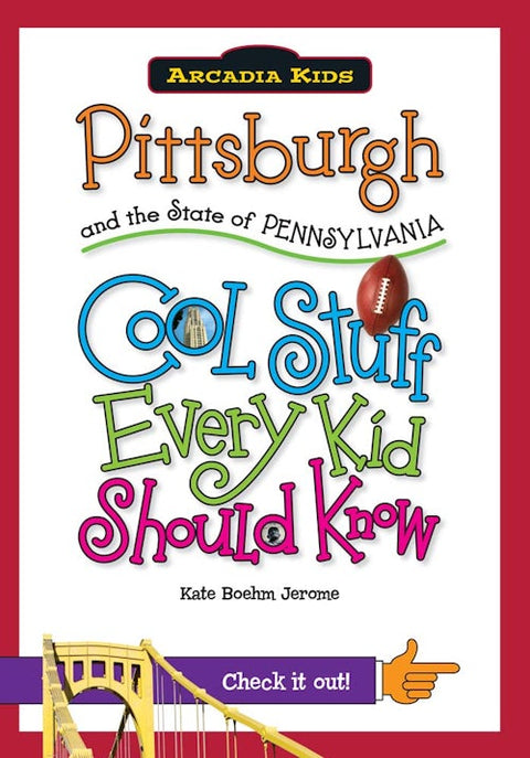 Pittsburgh Pennsylvania Book - Fun History for Kids | Arcadia Kids Series Guide