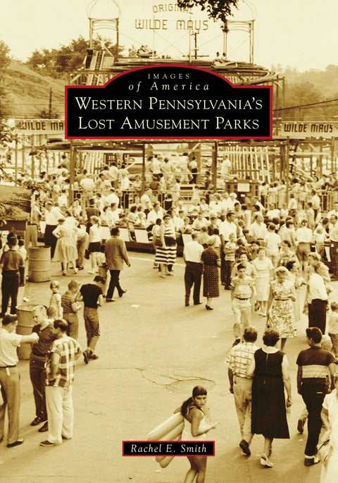 Western Pennsylvania's Lost Amusement Parks Paperback Arcadia Publishing   