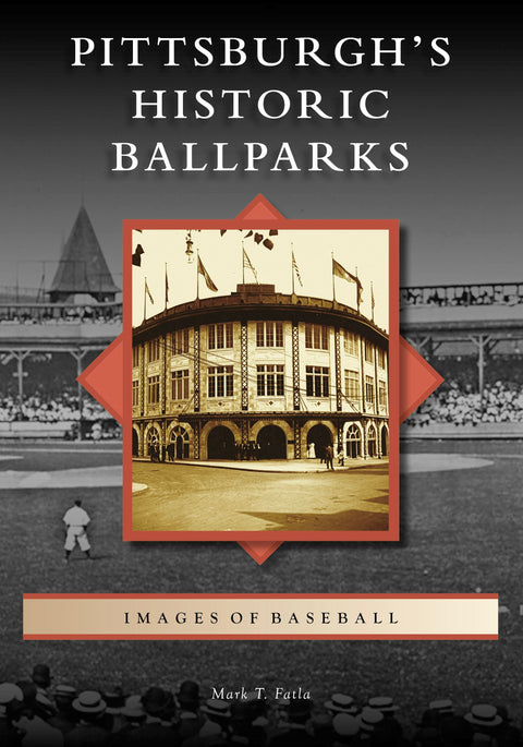 Pittsburgh's Historic Ballparks Paperback Arcadia Publishing   