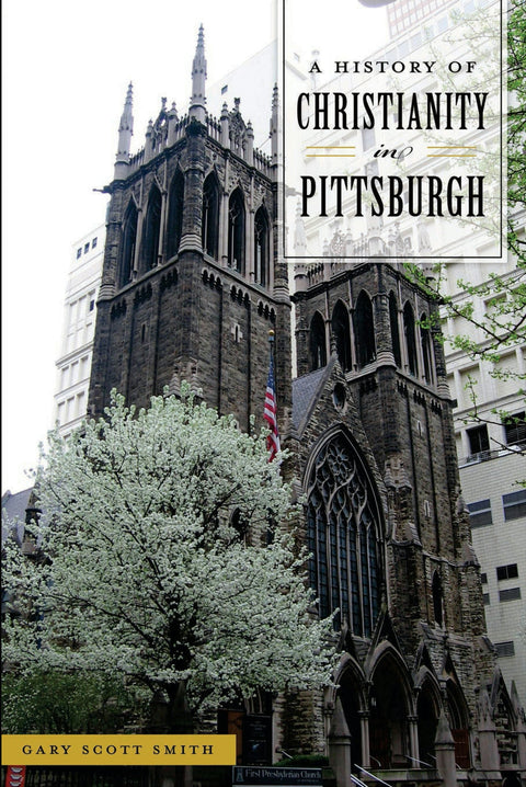 A History of Christianity in Pittsburgh Paperback Arcadia Publishing   