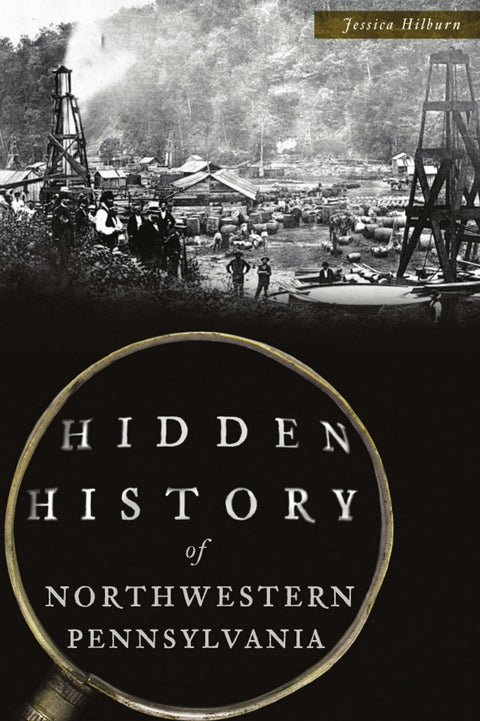 Hidden History of Northwestern Pennsylvania Paperback Arcadia Publishing   