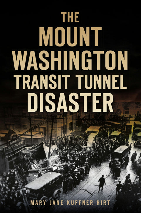 The Mount Washington Transit Tunnel Disaster Paperback Arcadia Publishing   