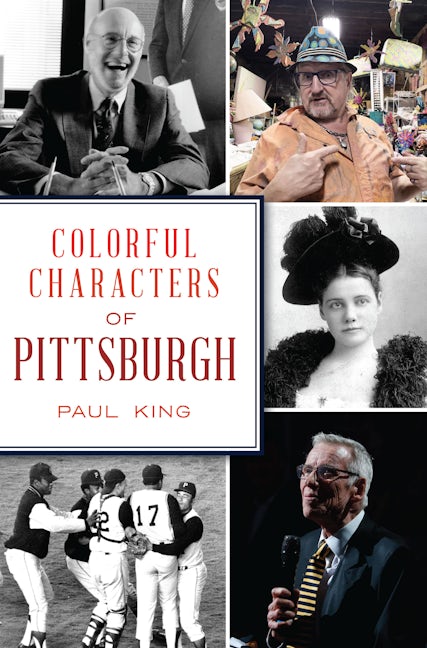 Colorful Characters of Pittsburgh Paperback Arcadia Publishing   