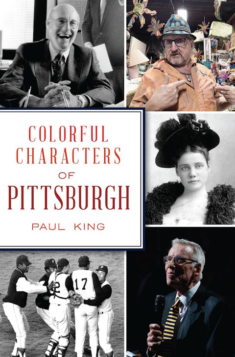 Colorful Characters Pittsburgh - Unique City Celebrities & Local Icons Book