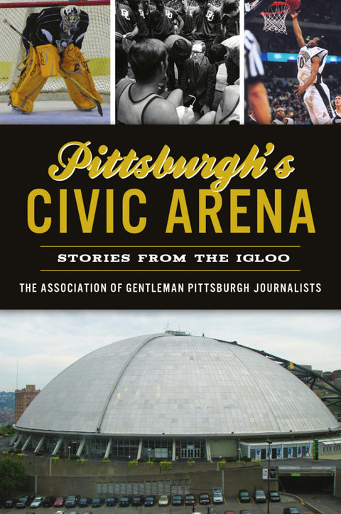 Pittsburgh's Civic Arena Paperback Arcadia Publishing   