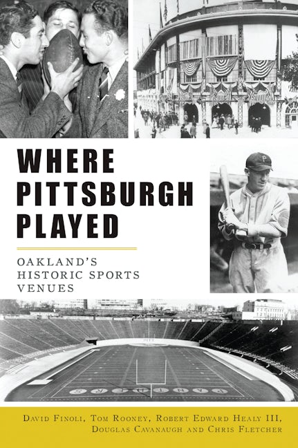 Pittsburgh Sports History – Where Pittsburgh Played | Steel City Athletics Book