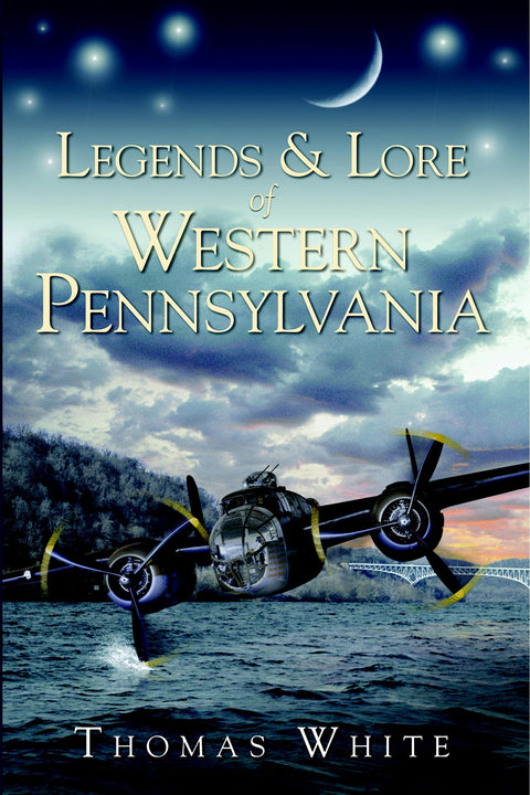 Legends & Lore of Western Pennsylvania Paperback Arcadia Publishing   