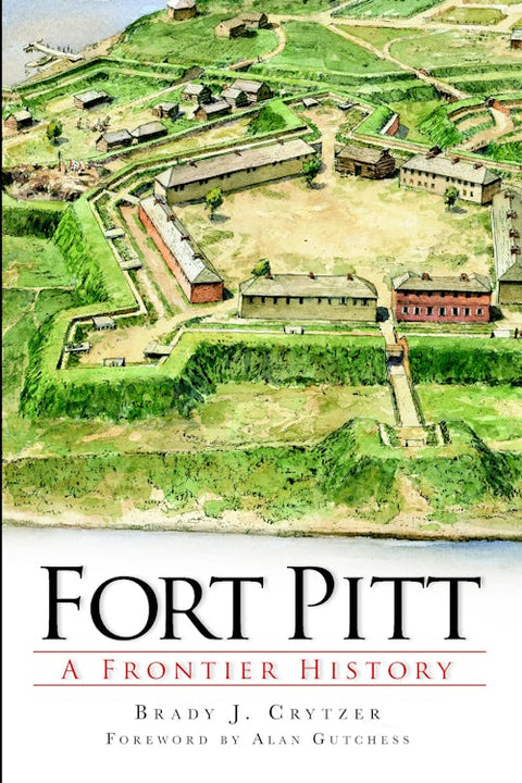 Fort Pitt History - American Revolution Fort & Pittsburgh Frontier Defense Book
