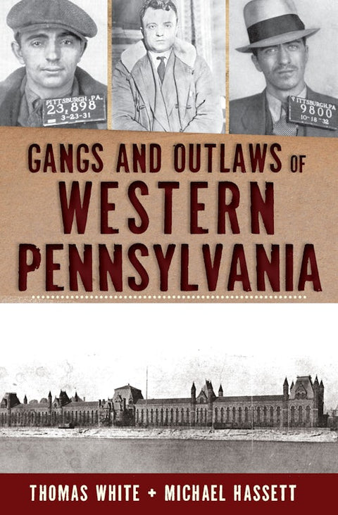 Gangs of Western Pennsylvania - Historical Crime Book on Outlaws and Robberies
