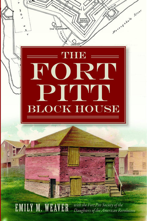 The Fort Pitt Block House Paperback Arcadia Publishing   