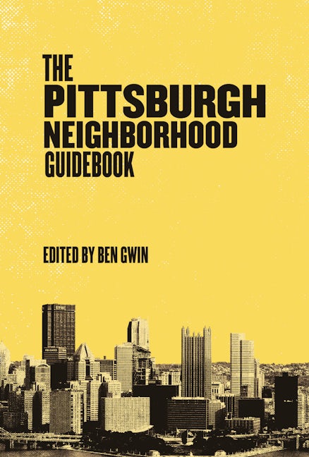 Pittsburgh Neighborhood Guidebook Paperback Arcadia Publishing   