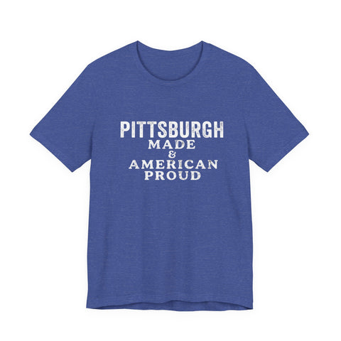 Pittsburgh Made & American Proud Tee — Retro Pride Graphic T-Shirt