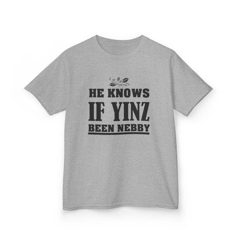 He Knows if Yinz Been Nebby - Kids Graphic T-Shirt