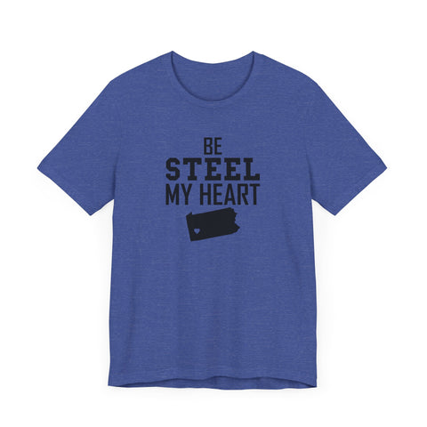 Be Steel my Heart Pittsburgh - Unisex Jersey Short Sleeve Tee T-Shirt Printify Heather True Royal XS