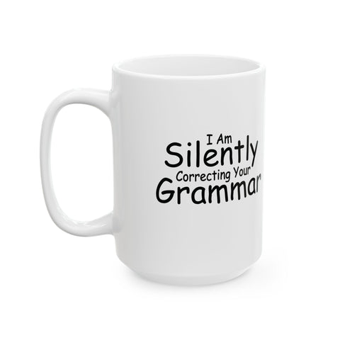 I Am Silently Correcting Your Grammar (Pittsburgh Sarcasm Series) -  Coffee Mugs (11oz, 15oz)