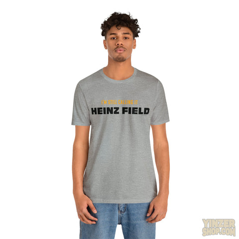 I'M Still Calling It Heinz Field - Unisex Jersey Short Sleeve Tee T-Shirt Printify   