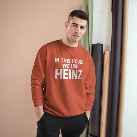 In This House We Use Heinz - Champion Sweatshirt Sweatshirt Printify   