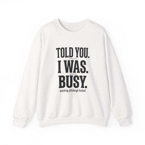 Told You I Was Busy Football Crewneck | Fantasy Football Draft Night Sweatshirt