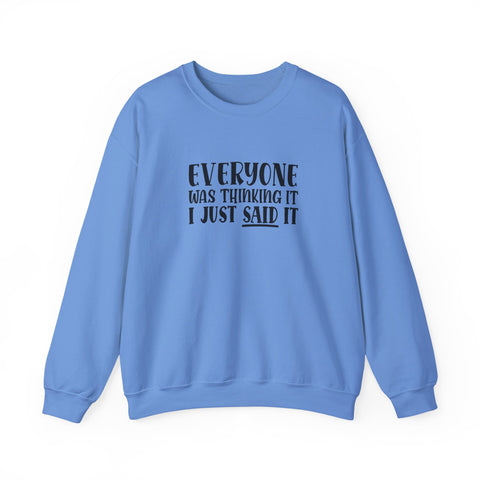 Everyone Was Thinking It, I Just Said It (Pittsburgh Sarcasm Series) - Heavy Blend™ Crewneck Sweatshirt