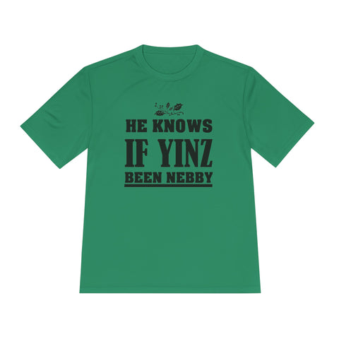 He Knows if Yinz Been Nebby - Sport-Tek Unisex Moisture Wicking Tee