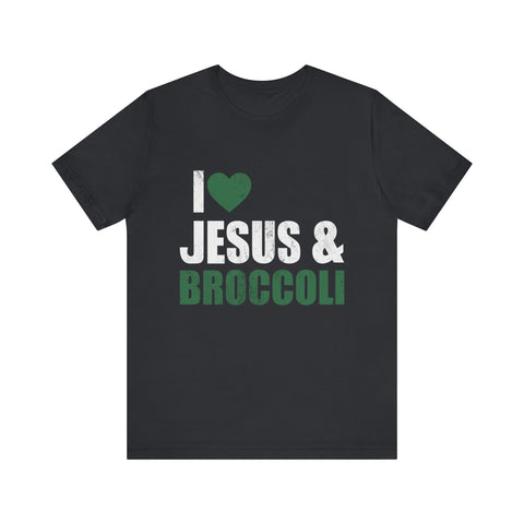 I Love Jesus and Broccoli - Unisex Jersey Short Sleeve Tee