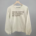 Drink Coffee Read Books Be Happy POD - Apparel Ivy + Cloth Bone S Oversized Boxy Crew