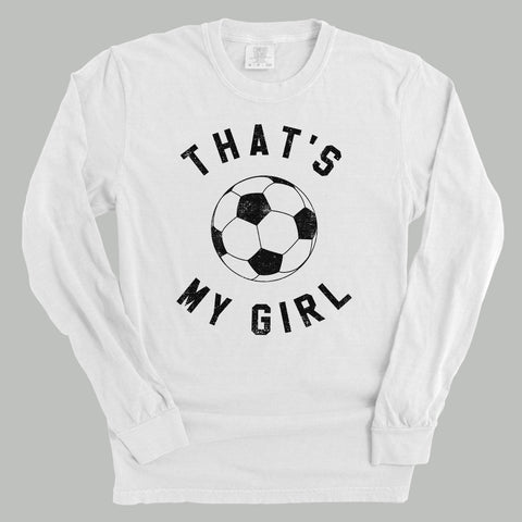 That's My Girl Soccer POD - Apparel Ivy + Cloth White S Comfort Colors Long Sleeve