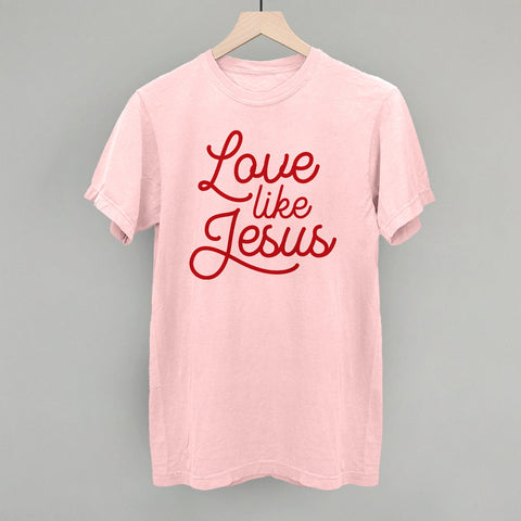 Love Like Jesus Shirt – Comfortable Christian T-Shirt | Ivy + Cloth Apparel