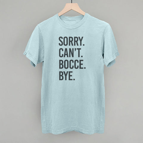 Sorry Can't Bocce Bye Graphic T-Shirt – Soft Cotton Casual Crew Tee