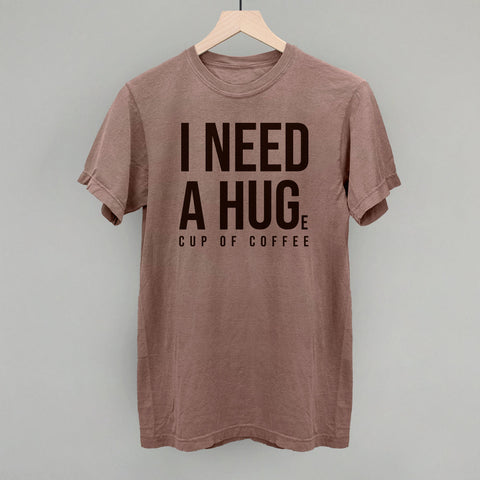 I Need A Hug Coffee Shirt – Soft Cotton Crewneck Coffee Graphic Tee