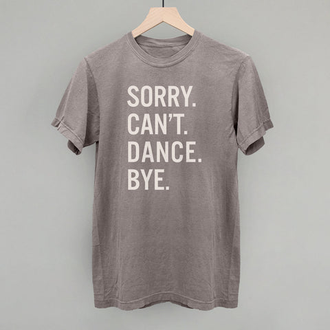 Sorry Can't Dance Bye