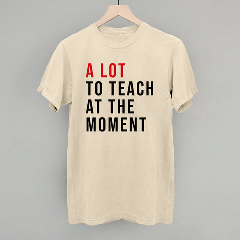 A Lot To Teach At The Moment