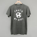 That's My Girl Soccer POD - Apparel Ivy + Cloth Pepper S Comfort Colors Tee
