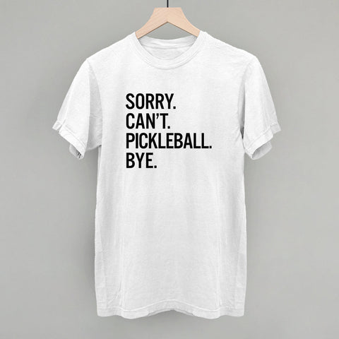 Sorry Can't Pickleball Bye