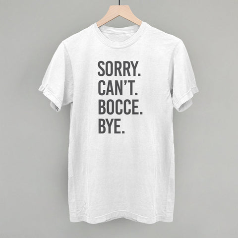 Sorry Can't Bocce Bye Graphic T-Shirt – Soft Cotton Casual Crew Tee