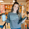 Drink Coffee Read Books Be Happy POD - Apparel Ivy + Cloth