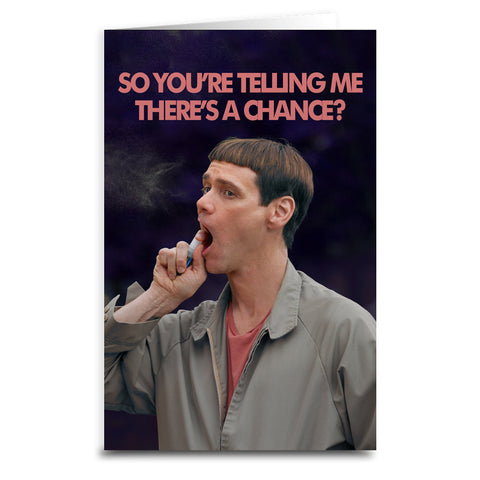 Dumb and Dumber "There's a Chance" Greeting Card