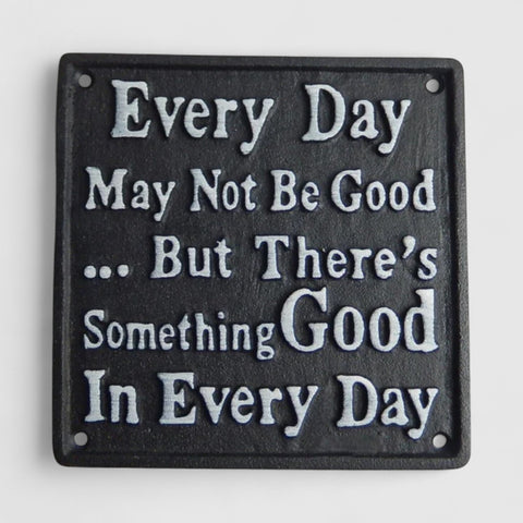 Inspirational Cast Iron Plaque: Every Day May Not Be Good But... - Uplifting Decor