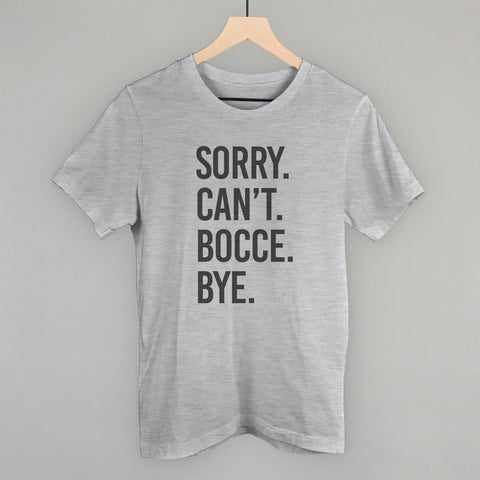 Sorry Can't Bocce Bye Graphic T-Shirt – Soft Cotton Casual Crew Tee