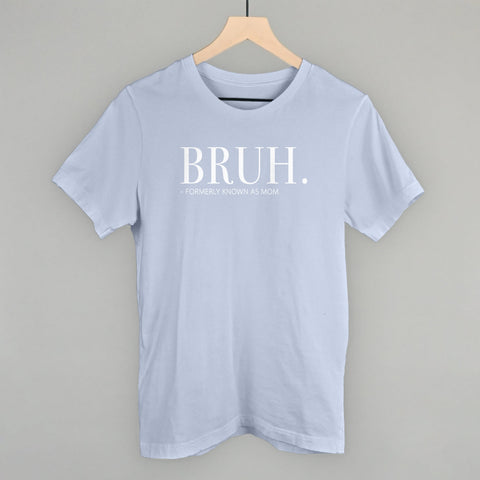 Bruh Formerly Known As Mom