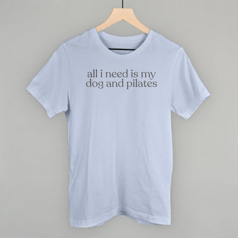 All I Need Is My Dog And Pilates