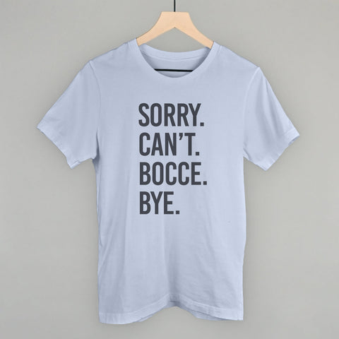 Sorry Can't Bocce Bye Graphic T-Shirt – Soft Cotton Casual Crew Tee