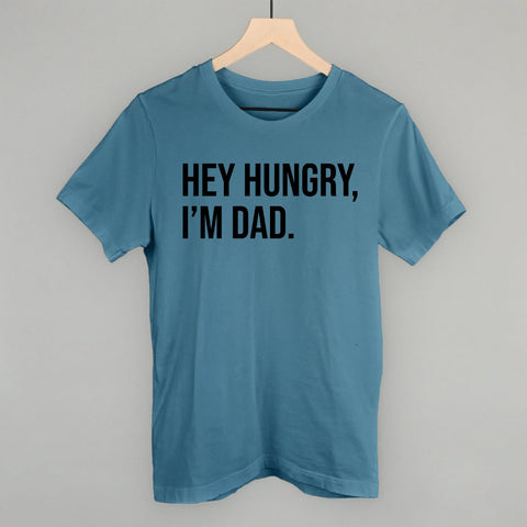 Hey Hungry I'm Dad POD - Apparel Ivy + Cloth Steel Blue S Tee