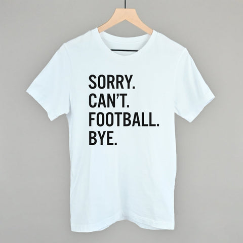 Sorry Can't Football Bye POD - Apparel Ivy + Cloth