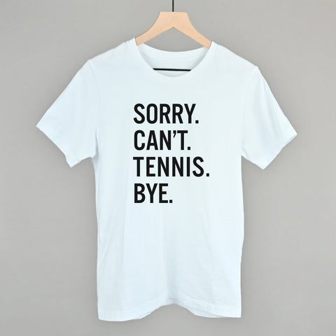 Sorry Can't Tennis Bye | Original Tennis Design Cotton Shirt for Players