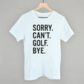 Sorry Can't Golf Bye POD - Apparel Ivy + Cloth White S Tee