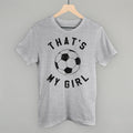 That's My Girl Soccer POD - Apparel Ivy + Cloth Athletic Heather S Tee