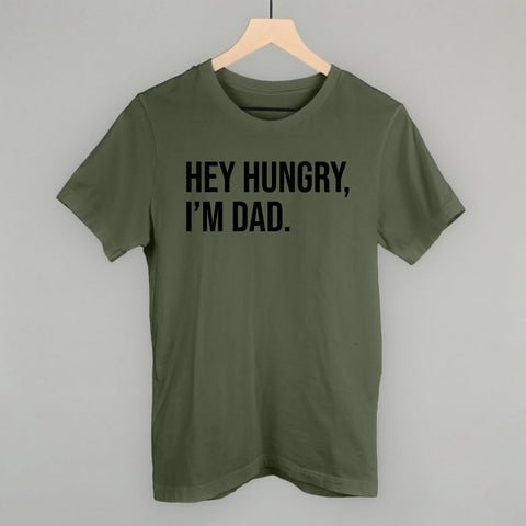 Hey Hungry I'm Dad POD - Apparel Ivy + Cloth Military Green S Tee