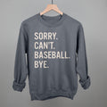 Sorry Can't Baseball Bye POD - Apparel Ivy + Cloth Charcoal S Sweatshirt